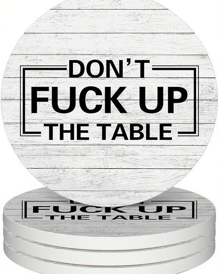 zcyhtqp, Don't FXXK up The Table, Funny Absorbent Round Ceramic Stone Coasters Set of 4 with Cork Base, Funny Coaster for Drinks, Gifts for Home, Kitchen, Bar, Office Table Decor